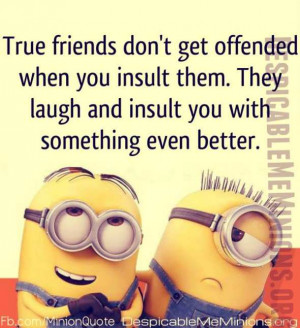 true friends true friends don t get offended when you insult them they ...