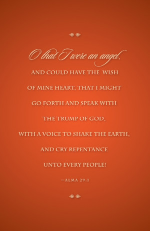 think about Alma’s experiences with angels calling him to repentance ...