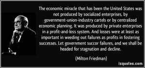 The economic miracle that has been the United States was not produced ...
