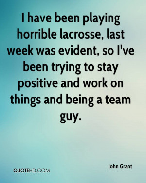 have been playing horrible lacrosse, last week was evident, so I've ...