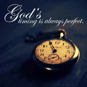 God's timing is always perfect