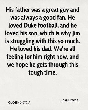 His father was a great guy and was always a good fan. He loved Duke ...