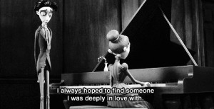 always hoped to find someone I was deeply in love with. 