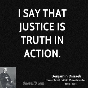 say that justice is truth in action.