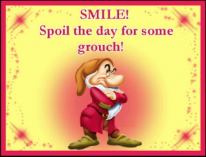 SMILE spoil the day for some grouch!
