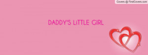 DADDY'S LiTTLE GIRL Profile Facebook Covers