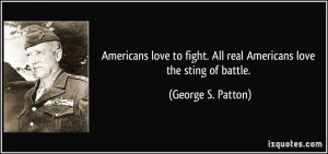 Americans love to fight. All real Americans love the sting of battle ...