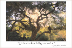 Painterly Oaks Illustrate Ben Franklin Quote Little Strokes Fell Great ...