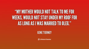quote-Gene-Tierney-my-mother-would-not-talk-to-me-50077.png