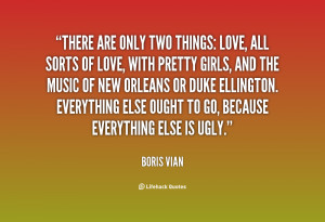 There are only two things: love, all sorts of love, with pretty girls ...