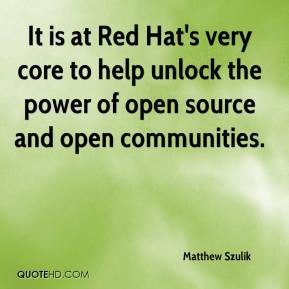 Matthew Szulik - It is at Red Hat's very core to help unlock the power ...