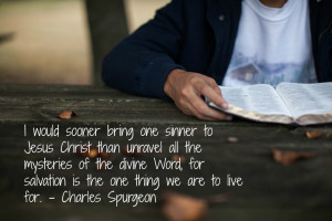 ... for salvation is the one thing we are to live for. - Charles Spurgeon