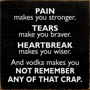 Pain Makes You Stronger Tears Make Braver Heartbreak