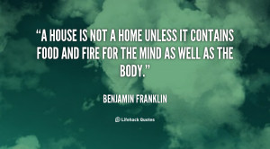 quote-Benjamin-Franklin-a-house-is-not-a-home-unless-89006.png