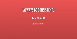 Be Consistent Quotes