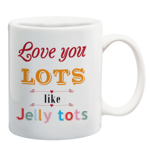 Home · Wedding Gifts · Love you lots like Jelly tots quote mug
