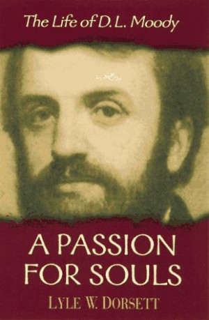 ... Passion For Souls: The Life Of D. L. Moody” as Want to Read