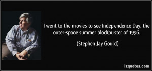 ... Day, the outer-space summer blockbuster of 1996. - Stephen Jay Gould