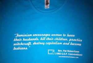 Pat Robertson Feminism Quote -Ladies Tee
