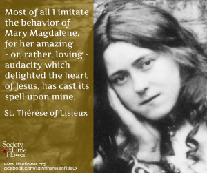 ... imitate the behavior of Mary Magdalene - St Therese of Lisieux Quotes