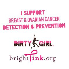 ... and ovarian cancer detection and prevention! -Dirty Girl Mud Run