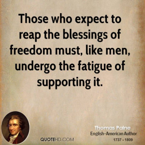 Those who expect to reap the blessings of freedom must, like men ...