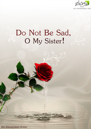 Do Not Be Sad, O My Sister!