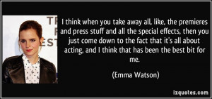 all, like, the premieres and press stuff and all the special effects ...