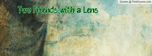 Two Friends with a Lens Profile Facebook Covers