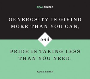 ... Generosity Prid, Daily Quotes, Generosity Quotes, Genero Quotes, Pride