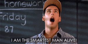 Billy Madison ( Adam Sandler ) yelling “I am the smartest man alive ...