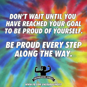 Encouraging Fitness! Motivational quotes. Be proud. Reach your goals ...