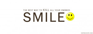 Best way to kill your enemies by Smile Fb Cover photo for your ...