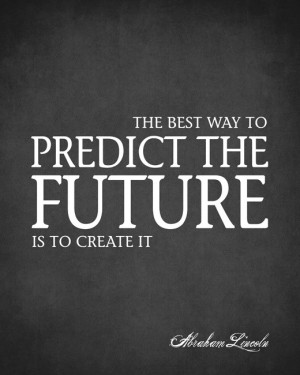 ... Way To Predict The Future (Abraham Lincoln Quote), premium art print