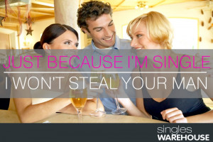 ... , DOESN’T MEAN I’M TRYING TO STEAL YOUR MAN! by @DatingAdviceGrl