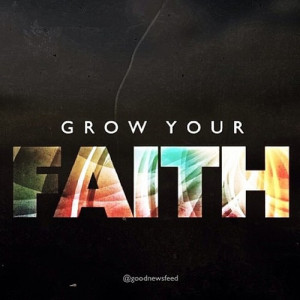 Grow Your Faith - God Quote
