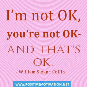 ... yourself quotes.I’m not OK, you’re not OK-and that’s OK