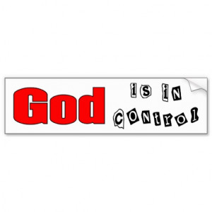 God is in control bumper stickers