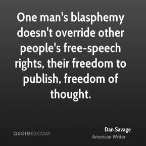 One man's blasphemy doesn't override other people's free-speech rights ...