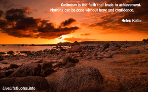 Optimism Is The Faith That Leads To Achievement - Achievement Quote