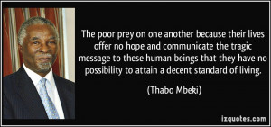 ... no possibility to attain a decent standard of living. - Thabo Mbeki