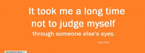 It Tooks Me A Long Time Not To Judge Myself - Confidence Quote
