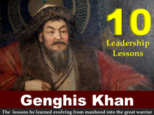 10 Leadership Lessons From Genghis Khan