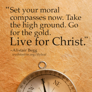 Set your moral compasses now. Take the high ground. Go for the gold ...