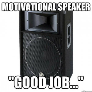motivational speaker good job - Motivational Speaker