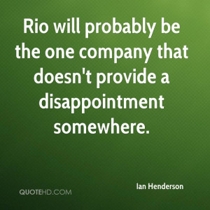 Rio will probably be the one company that doesn't provide a ...