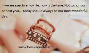 Enjoy life now is the time image quotes and sayings