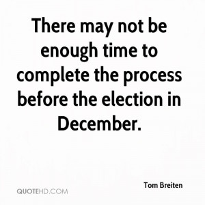 ... enough time to complete the process before the election in December