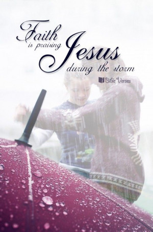 Faith is praising Jesus during the storm