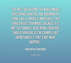 quote-Yann-Arthus-Bertrand-the-west-has-become-the-world-model-1 ...